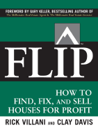 Flip: How to Find, Fix, and Sell Houses for Profit