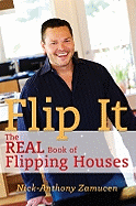 Flip It: The Real Book of Flipping Houses