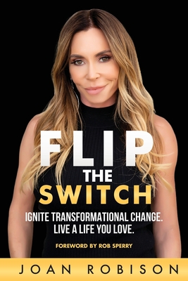 Flip The Switch - Robison, Joan, and Sperry, Rob (Foreword by)