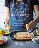 Flipping Good Pancakes: Pancakes from Around the World
