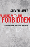 Flirting with the Forbidden: Finding Grace in a World of Temptation