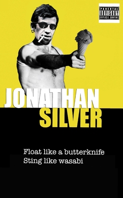 Float Like a Butterknife Sting Like Wasabi - Silver, Jonathan