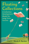 Floating Collections: A Collection Development Model for Long-Term Success