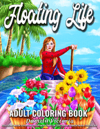 Floating Life - Adult Coloring Book: Stress Relieving Coloring Book for Adults Women Featuring Fun Floating Shop - Perfect Activity Book for Mindfulness and Meditation