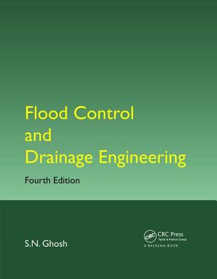 Flood Control and Drainage Engineering - Ghosh, S N