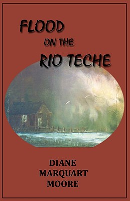 Flood on the Rio Teche - Moore, Diane Marquart