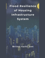 Flood Resilience of Housing Infrastructure System