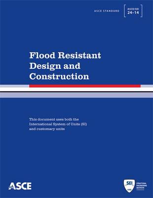 Flood Resistant Design and Construction - Engineers, American Society of Civil
