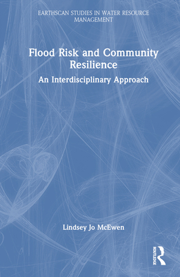 Flood Risk and Community Resilience: An Interdisciplinary Approach - McEwen, Lindsey Jo