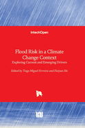 Flood Risk in a Climate Change Context: Exploring Current and Emerging Drivers