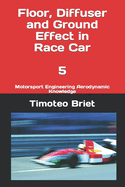 Floor, Diffuser and Ground Effect in Race Car - 5: Motorsport Engineering Aerodynamic Knowledge