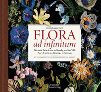 Flora Ad Infinitum: Blhende Perlenkunst in Venedig Und Der Welt / Fiori Di Perline a Venezia E Nel Mondo