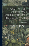 Flora Des Isar-Gebietes Von Wolfratshausen Bis Deggendorf.