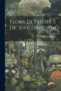 Flora Di Trieste E de' Suoi Dintorni