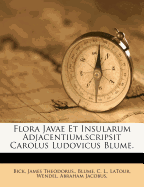Flora Javae Et Insularum Adjacentium.Scripsit Carolus Ludovicus Blume.