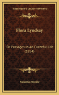 Flora Lyndsay: Or Passages in an Eventful Life (1854)