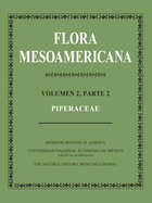 Flora Mesoamericana, Volumen 2, Parte 2: Piperaceae Volume 2