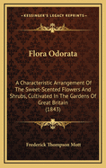 Flora Odorata: A Characteristic Arrangement of the Sweet-Scented Flowers and Shrubs