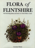 Flora of Flintshire: The Flowering Plants and Ferns of a North Wales County