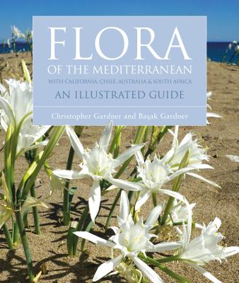 Flora of the Mediterranean: An Illustrated Guide - Gardner, Christopher, and Gardner, Basak