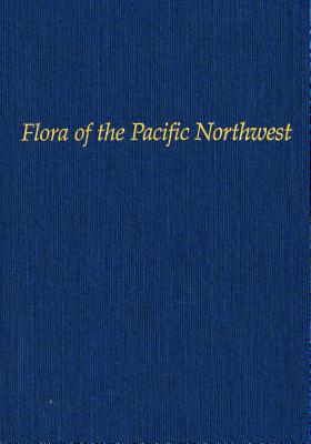Flora of the Pacific Northwest: An Illustrated Manual - Hitchcock, C Leo, and Cronquist, Arthur, Professor