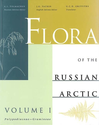 Flora of the Russian Arctic Vol. I - Tolmachev, A. I., and Packer, John G.W., Dr. (Editor), and Griffiths, Graham (Translated by)