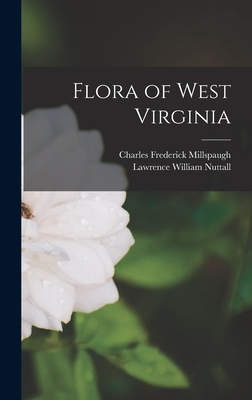 Flora of West Virginia - Millspaugh, Charles Frederick, and Nuttall, Lawrence William