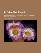 Flora Simlensis: A Handbook Of The Flowering Plants Of Simla And The Neighbourhood