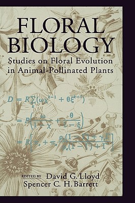 Floral Biology: Studies on Floral Evolution in Animal-Pollinated Plants - Lloyd, David G, and Barrett, Spencer C H