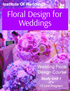Floral Design for Weddings: Wedding Floral Design Course - Unit 1 of 12