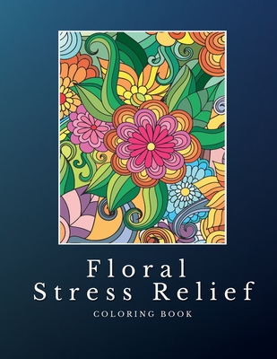 Floral Stress Relief: Mandala Style Coloring Book: Discover Serenity, Unleash Imagination, and Find Balance through Intricate Coloring - Artphoenix