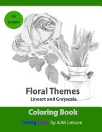 Floral Themes Coloring Book: Line-Art and Gray-Scale 46 Pages