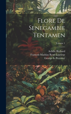 Flore De Senegambie Tentamen; Volume 1 - Perrottet, George S, and Jean a Guillemin (Creator), and Richard, Achille