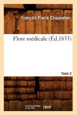 Flore Mdicale. Tome 2 (d.1833) - Chaumeton, Franois Pierre