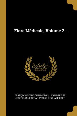 Flore M?dicale, Volume 2... - Chaumeton, Fran?ois-Pierre