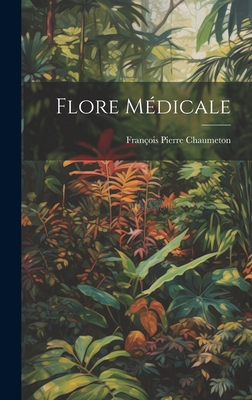 Flore Medicale - Chaumeton, Fran?ois Pierre