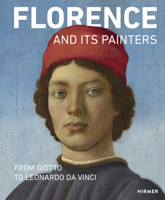 Florence and Its Painters: From Giotto to Leonardo Da Vinci - Schumacher, Andreas (Editor)