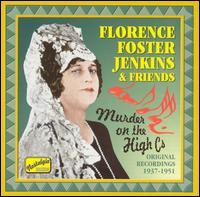 Florence Foster Jenkins & Friends: Murder on the High C's - Florence Foster Jenkins