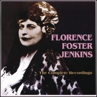 Florence Foster Jenkins: The Complete Recordings - Cosme McMoon (piano); Florence Foster Jenkins (soprano)