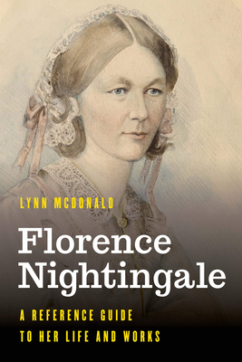 Florence Nightingale: A Reference Guide to Her Life and Works - McDonald, Lynn