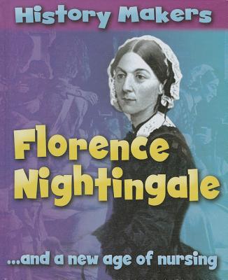 Florence Nightingale: ...and a New Age of Nursing - Ridley, Sarah