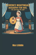 Florence Nightingale Biography for kids: The Lady with the Lamp