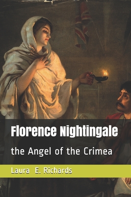 Florence Nightingale: the Angel of the Crimea - Richards, Laura E