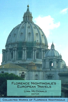 Florence Nightingale's European Travels: Collected Works of Florence Nightingale, Volume 7 - McDonald, Lynn (Editor)