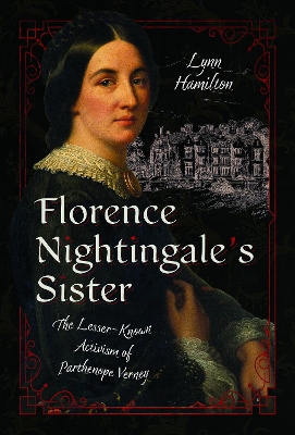 Florence Nightingale's Sister: The Lesser-Known Activism of Parthenope Verney - Hamilton, Lynn