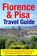Florence & Pisa Travel Guide: Attractions, Eating, Drinking, Shopping & Places to Stay