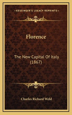 Florence: The New Capital of Italy (1867) - Weld, Charles Richard