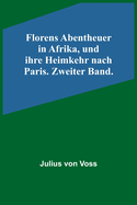 Florens Abentheuer in Afrika, und ihre Heimkehr nach Paris. Zweiter Band.