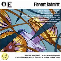 Florent Schmitt: Music for Two Pianos - Anya Alexeyev (piano); James Mason (oboe); Kimberly Barber (mezzo-soprano); Leslie De'Ath (piano)