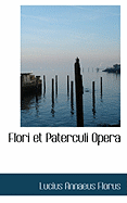 Flori Et Paterculi Opera